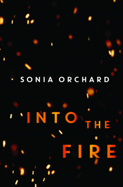 Into the Fire by Sonia Orchard Review by Debjanisthoughts NetGalley
