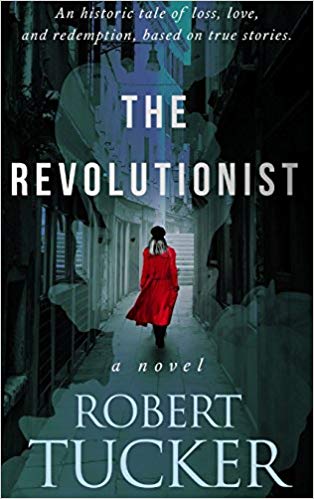 The Revolutionist by Robert Tucker Review by Debjanisthoughts Readers Favorite