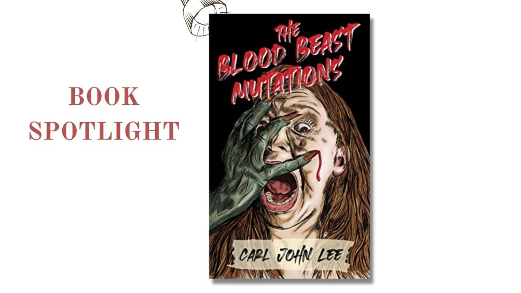 The Blood Beast Mutations by Carl John Lee - Spotlight