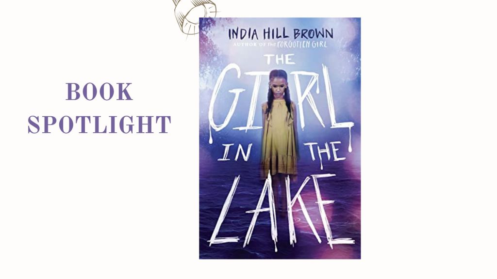 The Girl in the Lake by India Hill Brown - Spotlight